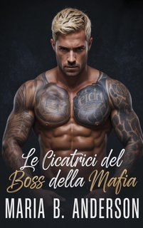 Maria B. Anderson - Serie Lealtà Cremisi Vol. 5. Le cicatrici del boss della mafia (2025)