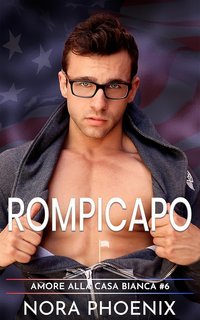 Nora Phoenix - Amore alla Casa Bianca Vol. 6. Rompicapo (2025)