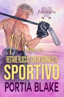 Portia Blake - Regole dell’Hockey Vol. 4. Mai Restare Bloccati con un Giornalista Sportivo (2025)