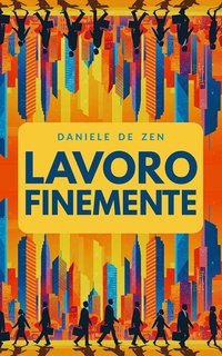 Daniele De Zen - Lavoro finemente (2025)