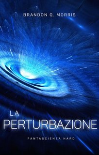 Brandon Q. Morris - La Perturbazione 1 (2025)