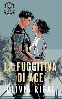 Olivia Rigal - Iron Tornadoes MC. I Cacciatori di Taglie Vol. 1. La Fuggitiva de Ace (2025)