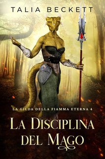 Talia Beckett - La Gilda della Fiamma Eterna Vol. 4. La Disciplina del Mago (2025)