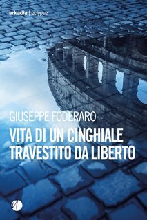 Giuseppe Foderaro - Vita di un cinghiale travestito da liberto (2025)