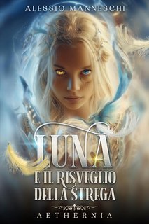 Alessio Manneschi - Aethernia. Luna e il Risveglio della Strega (2025)