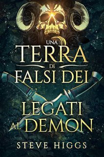 Steve Higgs - Una Terra di Falsi Dei Vol. 6. Legati al Demon (2025)