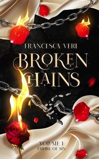 Francesca Veri - Empire of Sin Series Vol. 1. Broken Chains (2025)