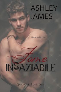 Ashley James - Hidden Affairs Serie Vol. 3. Fame insaziabile (2025)