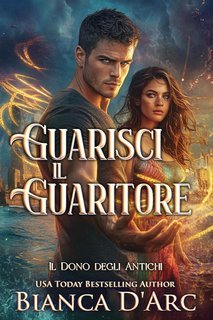 Bianca D'Arc - Il Dono degli Antichi Vol. 5. Guarisci il Guaritore (2025)