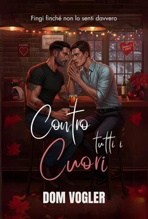 Dom Vogler - Contro tutti i cuori. Fingi finché non lo senti (2025)