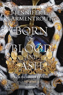 Jennifer L. Armentrout - Flesh and Fire Series Vol. 4. Born of Blood and Ash. Nata da sangue e cenere 1 (2025)