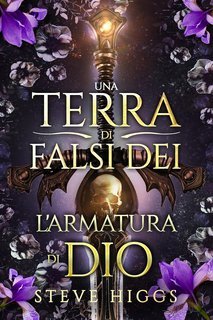 Steve Higgs - Una Terra di Falsi Dei Vol. 7. L'armatura di Dio (2025)