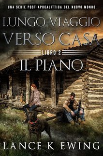 Lance K Ewing - Lungo Viaggio verso Casa Vol. 2. Il Piano (2025)