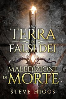 Steve Higgs - Una Terra di Falsi Dei Vol. 11. Maledizione di Morte (2025)
