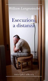 William Langewiesche - Esecuzioni a distanza (2011)
