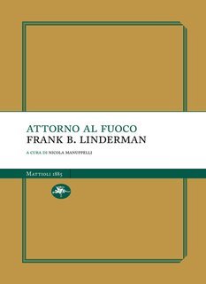 Frank B. Linderman - Attorno al fuoco (2025)
