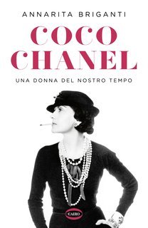 Annarita Briganti - Coco Chanel. Una donna del nostro tempo (2021)