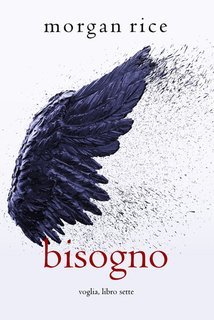 Morgan Rice - Bisogno. Voglia Vol. 7 (2025)