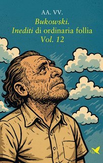 AA.VV. - Bukowski. Inediti di ordinaria follia – Vol. 12 (2025)