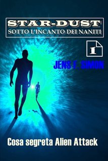 Jens F. Simon - STAR DUST Vol. 1. Cosa segreta Alien Attack (2022)