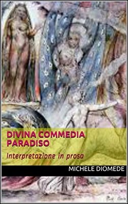 Michele Diomede - Divina Commedia, Paradiso. Interpretazione in prosa (2013)