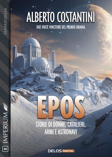 Alberto Costantini - Epos. Storie di donne, cavalieri, armi e astronavi (2025)