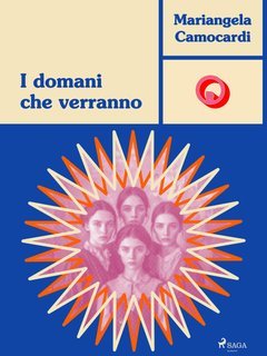 Mariangela Camocardi - I domani che verranno. Storia d'amore e di guerra (2025)