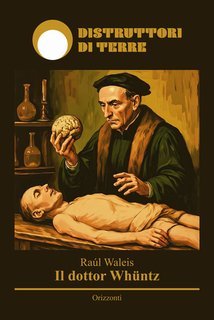 Raúl Waleis - Il dottor Whüntz (2025)