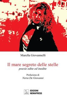 Marella Giovannelli - Il mare segreto delle stelle. Poesie edite e inedite (2025)