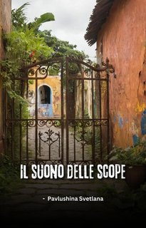 Pavlushina Svetlana - Il suono delle scope (2025)