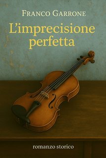 Franco Garrone - L'imprecisione perfetta (2025)