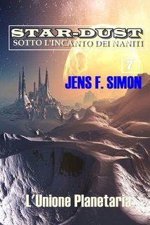 Jens F. Simon - STAR DUST Vol. 7. L'Unione Planetaria (2022)