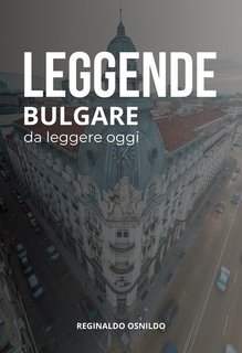 Reginaldo Osnildo - Leggende bulgare da leggere oggi (2025)