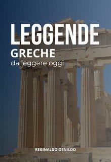 Reginaldo Osnildo - Leggende greche da leggere oggi (2025)