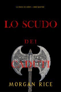 Morgan Rice - Lo Scudo dei Caduti. La Spada dei Morti Vol. 4 (2025)