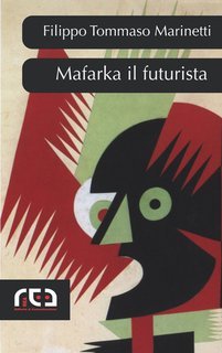 Filippo Tommaso Marinetti - Mafarka il futurista. Classici Vol. 451 (2025)