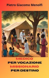 Pietro Giacomo Menolfi - Medico per passione, missionario per destino (2025)