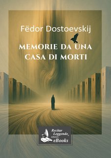 Fëdor Dostoevskij - Memorie da una casa di morti (2025)