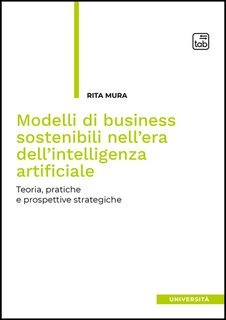 Rita Mura - Modelli di business sostenibili nell’era dell’intelligenza artificiale (2025)