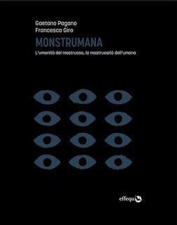 Gaetano Pagano, Francesca Giro - Monstrumana. L'umanità del mostruoso, la mostruosità dell'umano (2022)