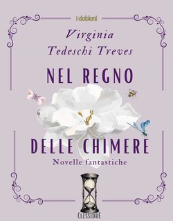 Virignia Tedeschi Treves - Nel regno delle chimere. Novelle fantastiche (2025)