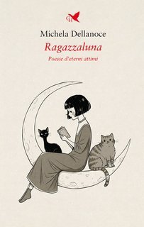 Michela Dellanoce - Ragazzaluna. Poesie d’eterni attimi (2025)