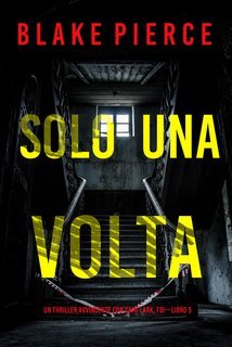 Blake Pierce - Solo Una Volta (Cami Lark, FBI - Libro 5) (2025)