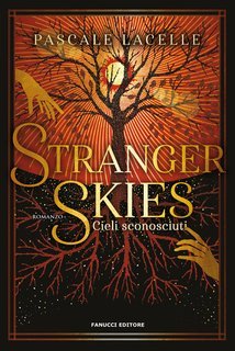 Pascale Lacelle - Stranger Skies. Cieli sconosciuti (2025)