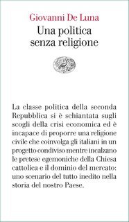 Giovanni De Luna - Una politica senza religione (2013)