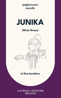 Silvia Grossi - Junika. La Dea bambina (2025)