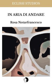Rosa Notarfrancesco - In aria di andare (2025)