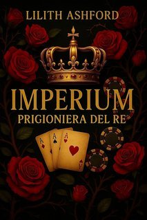 Lilith Ashford - Imperium. Prigioniera del Re (2025)