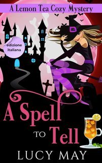 Lucy May - Lemon Tea Cozy Mysteries Vol. 2. A Spell To Tell (2025)