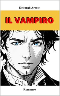 Deborah Arrow - Il Vampiro Vol. 1 (2025)